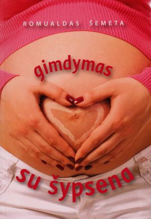 Romualdas Šemeta. Gimdymas su šypsena