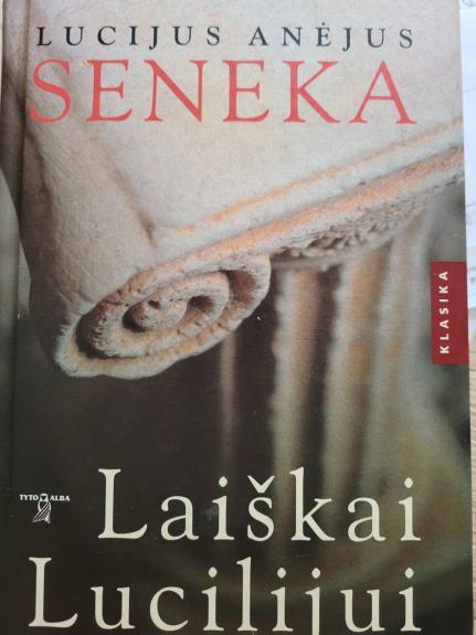 Lucijus Anėjus Seneka. Laiškai Lucilijui (Tyto alba). Skaityta. Stovis geras