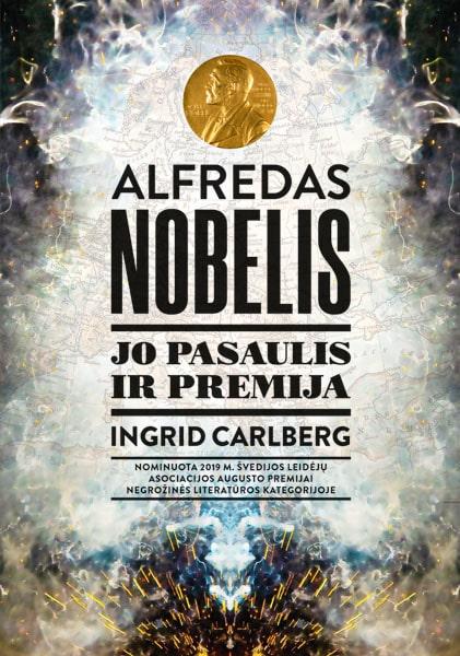 Ingrid Carlberg. Alfredas Nobelis: jo pasaulis ir premija. Skaityta. Stovis idealus