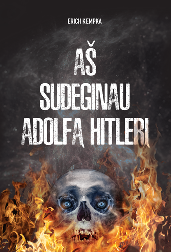 Erich Kempka. Aš sudeginau Adolfą Hitlerį