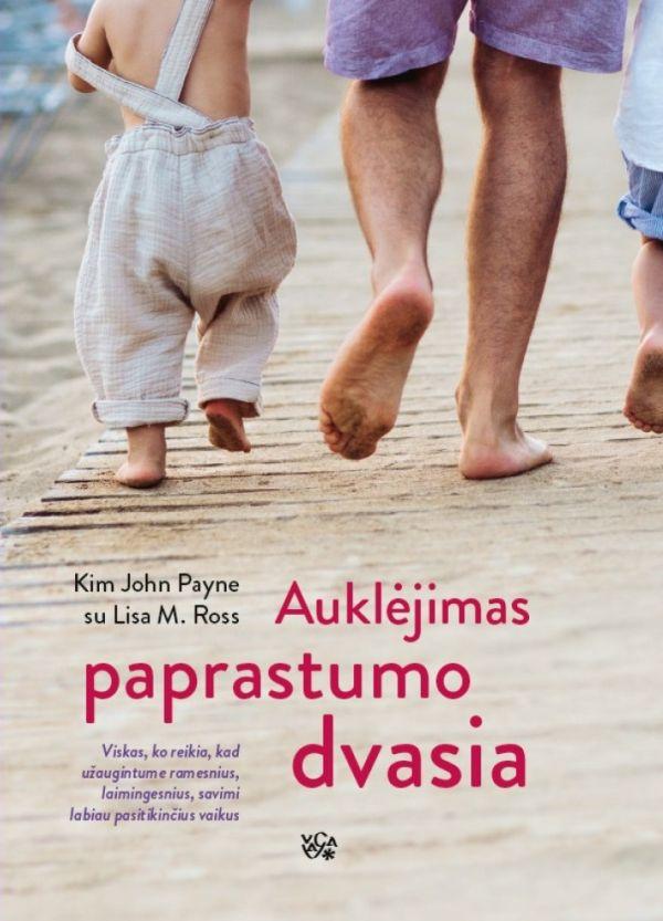 Kim John Payne, Lisa M. Ross. Auklėjimas paprastumo dvasia