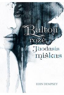 Eoin Dempsey. Baltoji rožė, juodasis miškas. Skaityta. Stovis l.geras
