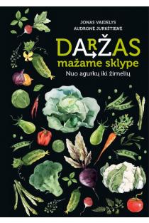 Jonas Vaidelys, Audronė Jurkštienė. Daržas mažame sklype