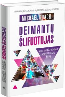 Geshe Michael Roach. Deimantų šlifuotojas. Verslo ir gyvenimo vadyba pagal Budą