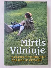 Stephane Bouchet, Frederic Vezard. Mirtis Vilniuje. Skaityta. stovis patenk