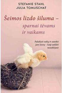 Stefanie Stahl, Julia Tomuschat. Šeimos lizdo šiluma – sparnai tėvams ir vaikams