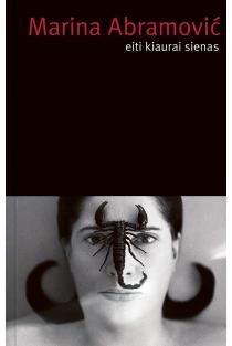 Marina Abramović. EITI KIAURAI SIENAS: nepaprastai intymi, drąsi ir dramatiška autobiografija apie vieną garsiausių, charizmatiškiausių ir labiausiai provokuojančių šiuolaikinių menininkių – Mariną Abramovič. Siaityta. Stovis idealus