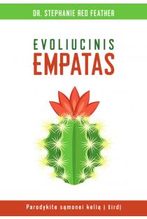 Stephanie Red Feather. Evoliucinis empatas: parodykite sąmonei kelią į širdį
