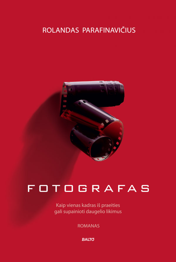 Rolandas Parafinavičius. FOTOGRAFAS. Šiaulietiško slengo prisodrinta istorija apie fotografų gildijos užkulisius, detektyvu virtusias erotinio kadro paieškas ir vyriškos širdies klystkelius