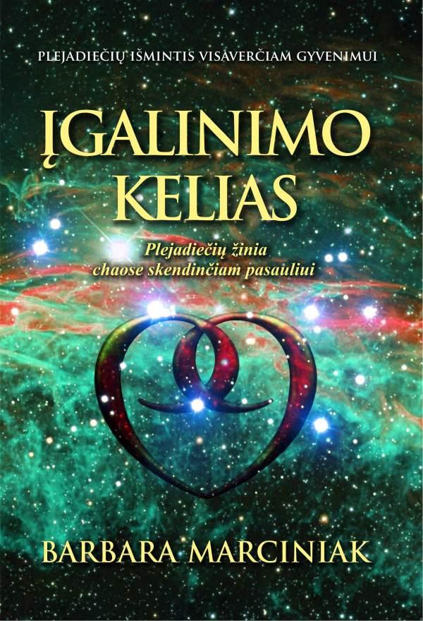 Barbara Marciniak. Įgalinimo kelias. Plejadiečių žinia chaose skendinčiam pasauliui