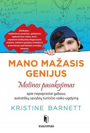 Kristine Barnett. Mano mažasis genijus