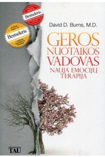 David D. Burns. Geros nuotaikos vadovas. Nauja emocijų terapija