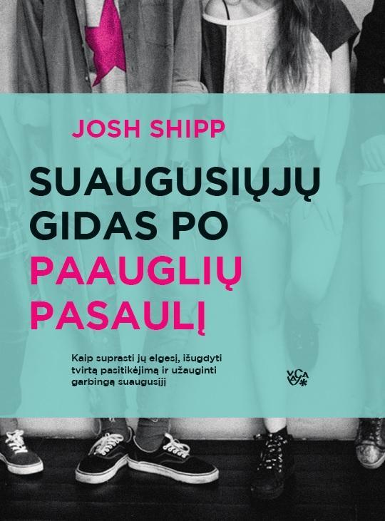 Josh Shipp. Suaugusiųjų gidas po paauglių pasaulį: kaip suprasti paauglio elgesį, išugdyti jo tvirtą pasitikėjimą savimi bei kitais ir užauginti garbingą žmogų.