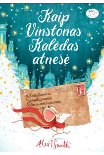 Alex T. Smith. Kaip Vinstonas Kalėdas atnešė