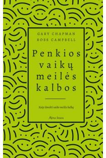Gary Chapman, Ross Campbell. Penkios vaikų meilės kalbos