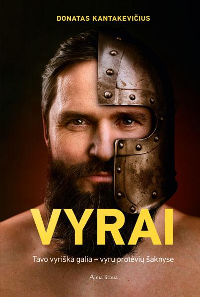 Donatas Kantakevičius. VYRAI: tavo vyriška galia – vyrų protėvių šaknyse