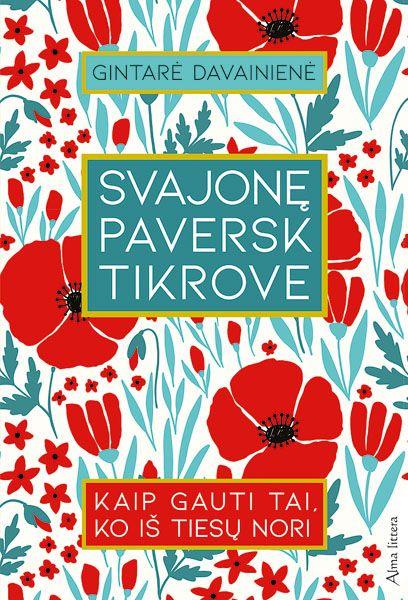Gintarė Davainienė. Svajonę paversk tikrove: kaip gauti tai, ko iš tiesų nori (2021)