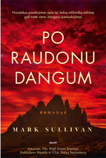 Mark Sullivan. PO RAUDONU DANGUM. Tikrais įvykiais paremta sukrečianti istorija apie jauno italo žygdarbį Antrojo pasaulinio karo metais