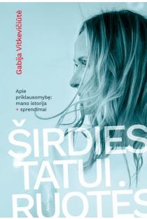 Gabija Vitkevičiūtė. Širdies tatuiruotės. Apie priklausomybę: mano istorija + sprendimai