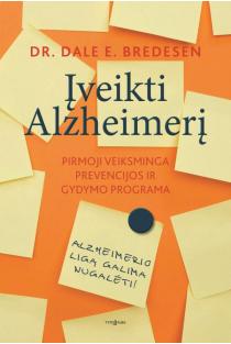 Dr. Dale E. Bredesen. ĮVEIKTI ALZHEIMERĮ: jei manote, kad Alzheimerio liga – nuosprendis, ši knyga privers pakeisti ne tik požiūrį. Ji padės pakeisti gyvenimą!