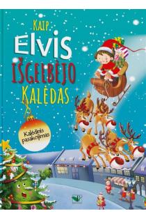 Mandy Archer, Gabi Murphy. Kaip Elvis išgelbėjo Kalėdas. Kalėdinis pasakojimas