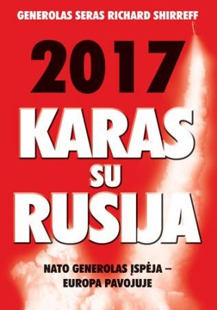 Richard Schirreff. 2017-ieji. Karas su Rusija: NATO generolas įspėja – Europa pavojuje. Skaityta. Stovis l.geras