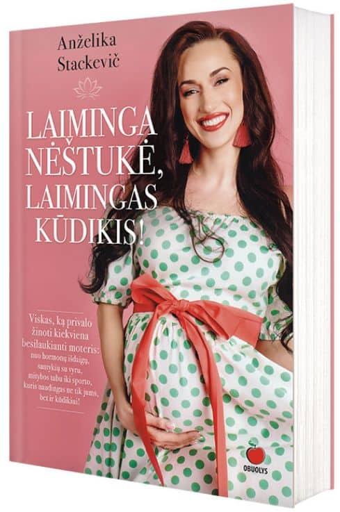 Anželika Staskevič. LAIMINGA NĖŠTUKĖ, LAIMINGAS KŪDIKIS! Viskas, ką privalo žinoti kiekviena besilaukianti moteris: nuo hormonų išdaigų, santykių su vyru, mitybos tabu iki sporto, kuris naudingas ne tik jums, bet ir kūdikiui!