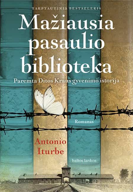 Antonio Iturbe. MAŽIAUSIA PASAULIO BIBLIOTEKA: iškalbinga Aušvico bibliotekininkės drąsos istorija