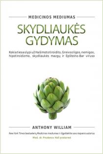 Anthony William. Skydliaukės gydymas. Medicinos mediumas