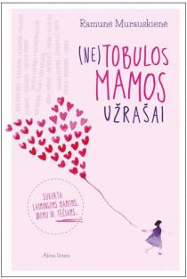 Ramunė Murauskienė. (Ne)tobulos mamos užrašai