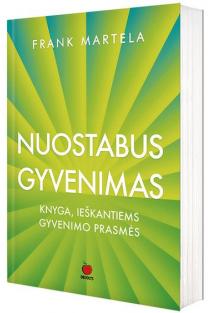 Frank Martela. NUOSTABUS GYVENIMAS: taikliai ir su humoru – atsakymai į svarbiausius gyvenimo klausimus