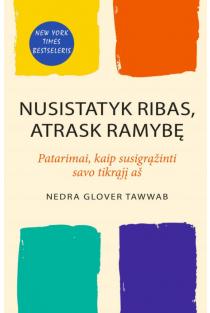 Nedra Glover Tawwab. Nusistatyk ribas, atrask ramybę: patarimai, kaip susigrąžinti savo tikrąjį aš