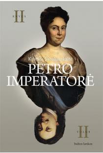 Kristina Sabaliauskaitė. PETRO IMPERATORĖ II: antroji dilogijos knyga