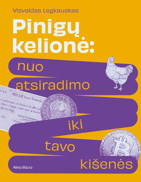 Visvaldas Legkauskas. Pinigų kelionė: nuo atsiradimo iki tavo kišenės