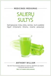 Anthony William. Salierų sultys: galingiausias mūsų laikų vaistas, kuris padeda išgyti milijonams žmonių visame pasaulyje