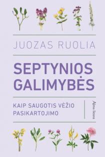 Juozas Ruolia. Septynios galimybės: kaip saugotis vėžio pasikartojimo