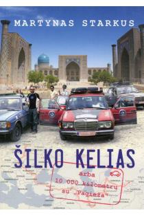 Martynas Starkus. Šilko kelias arba 10 000 kilometrų su „Pagieža“. Skaityta. Stovis geras