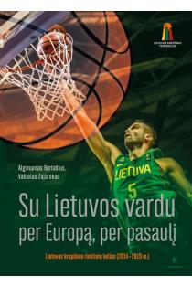 Algimantas Bertašius, Vaidotas Zajarskas. Su Lietuvos vardu per Europą, per pasaulį