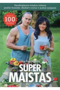 Ilka Rae Adams. SUPERMAISTAS. Produktai ir jų deriniai maksimaliam kūno efektyvumui + daugiau nei 100 receptų, kurie padės pasiekti superformą per 6 savaites!Skaityta, stovis l.geras