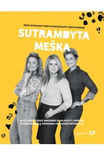 Beata Nicholson, Odeta Bložienė, Rosita Kanapeckaitė. SUTRAMDYTA MEŠKA: kaip įjungti savo smegenis ir įsliuogti į norimo dydžio suknelę