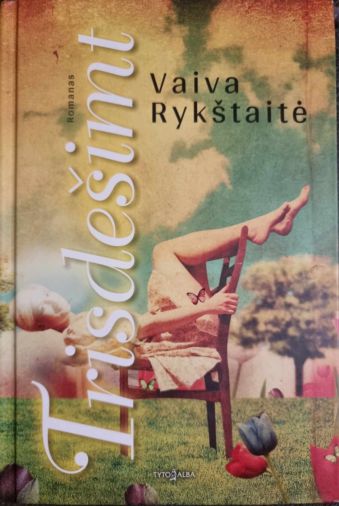 Vaiva Rykštaitė. Trisdešimt. Stovis puikus