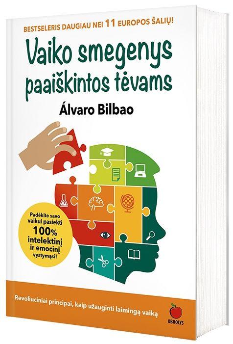 Álvaro Bilbao. VAIKO SMEGENYS PAAIŠKINTOS TĖVAMS: bestseleris daugiau nei 11 Europos šalių – revoliuciniai principai, kaip užauginti laimingą vaiką
