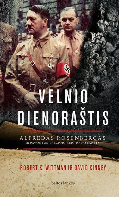 Robert K. Wittman ir David Kinney. Velnio dienoraštis: Alfredas Rosenbergas ir pavogtos Trečiojo reicho paslaptys