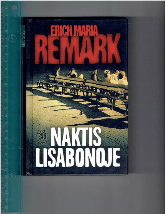 Erich Maria Remarque. Naktis Lisabonoje (2004) Skatyta. Stovis geras, puslapiai gelsvi