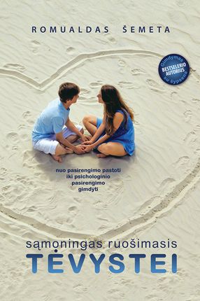 Romualdas Šemeta. Sąmoningas ruošimasis tėvystei: nuo pasirengimo pastoti iki psichologinio pasirengimo gimdyti