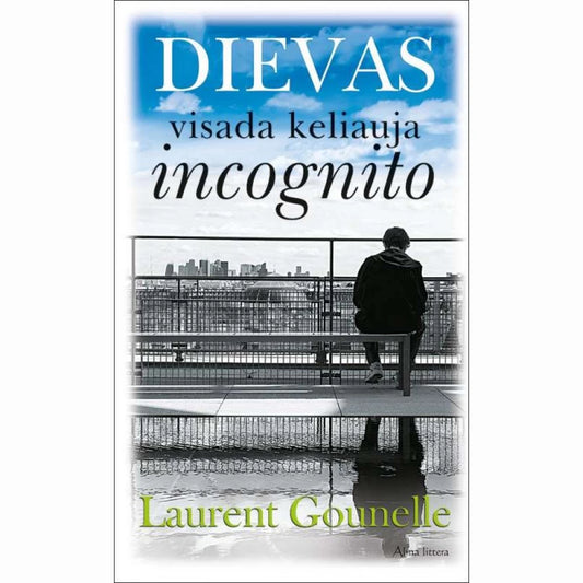 Laurent Gounelle. Dievas visada keliauja incognito
