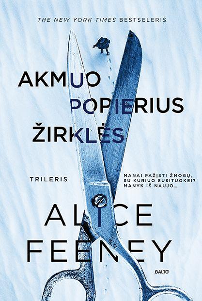 Alice Feeney. AKMUO, POPIERIUS, ŽIRKLĖS. Jaudinantis psichologinis trileris apie santykių problemas. Dešimt metų santuokos – dešimt metų paslapčių ir vienas viską keičiantis savaitgalis