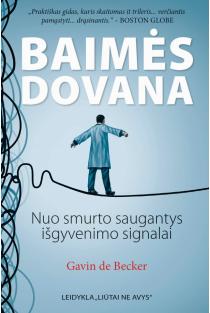 Gavin de Becker. Baimės dovana. Nuo smurto saugantys išgyvenimo signalai