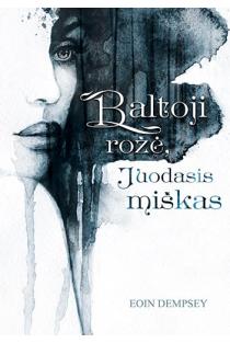 Eoin Dempsey. Baltoji rožė, juodasis miškas