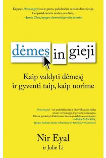 Nir Eyal. DĖMESINGIEJI: kaip valdyti savo dėmesį ir gyventi taip, kaip norime